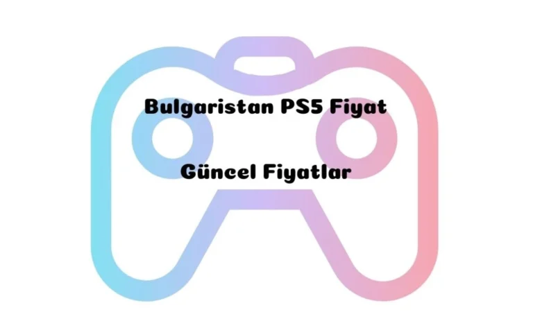 Bulgaristan PS5 Fiyat 2023