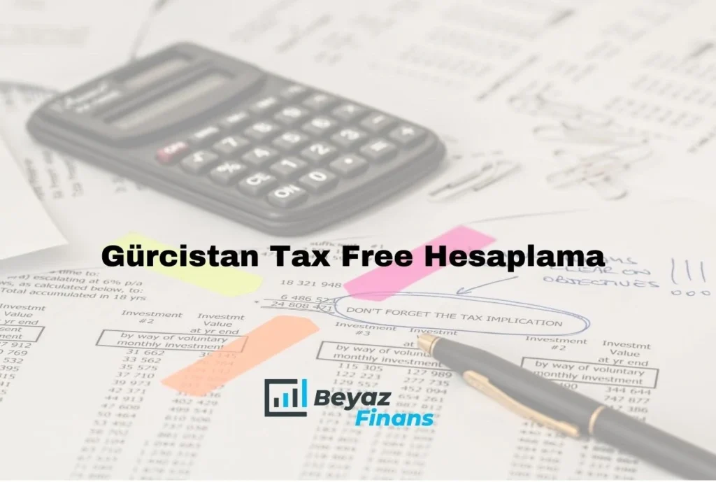 Gürcistan Tax Free Hesaplama