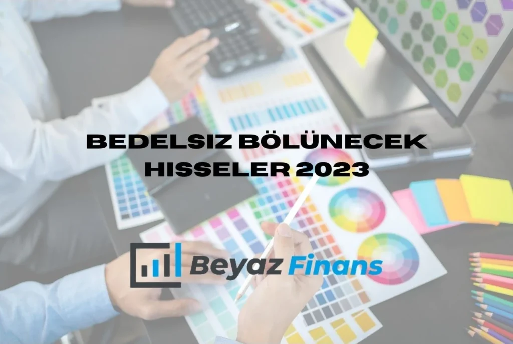 Bedelsiz Bölünecek Hisseler 2023