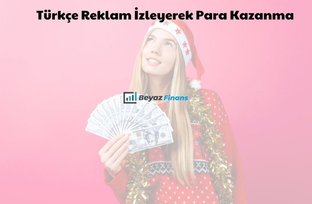 Türkçe Reklam İzleyerek Para Kazanma