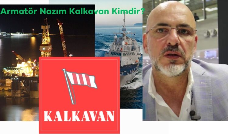 Armatör Nazım Kalkavan Kimdir?