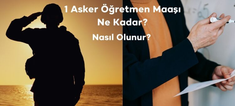 Asker Öğretmen Maaşı Ne Kadar