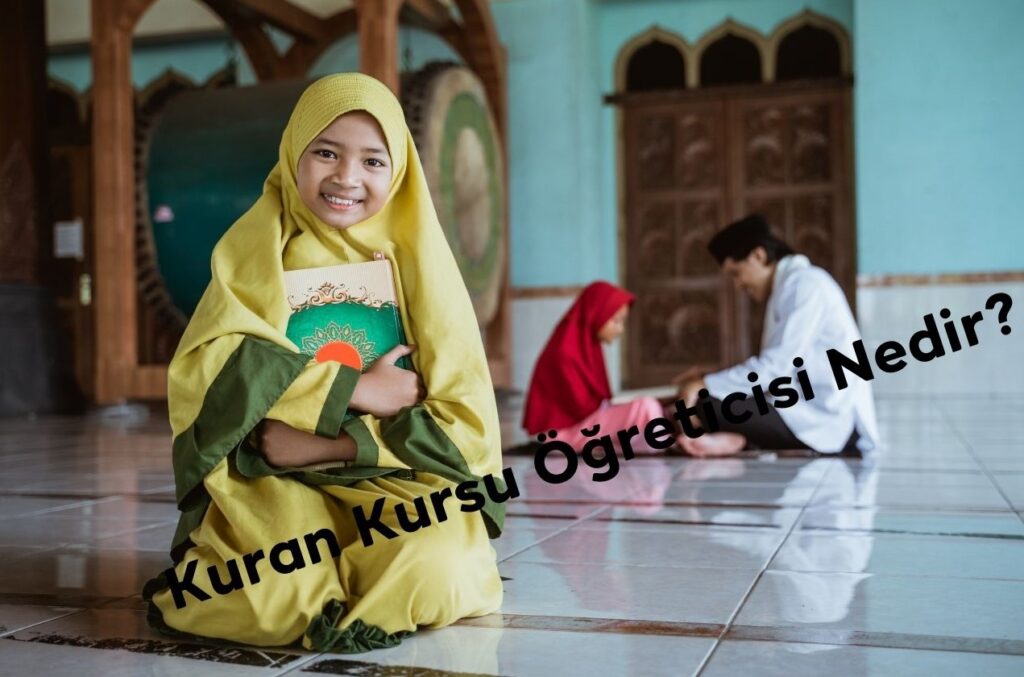 Kuran Kursu Öğreticisi Nedir?