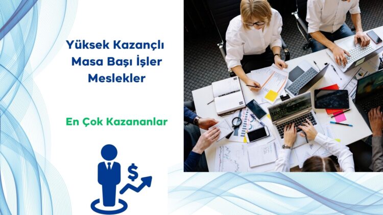 Yüksek Kazançlı Masa Başı İşler Meslekler