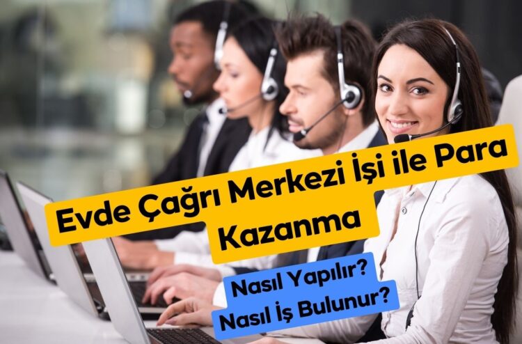 Evde Çağrı Merkezi İşi ile Para Kazanma