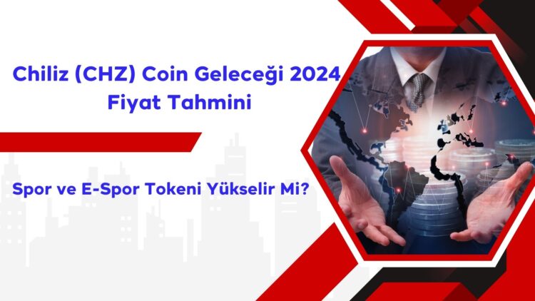 Chiliz (CHZ) Coin Geleceği 2024