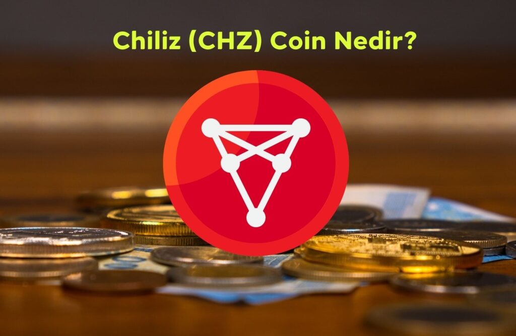 Chiliz (CHZ) Coin Nedir?