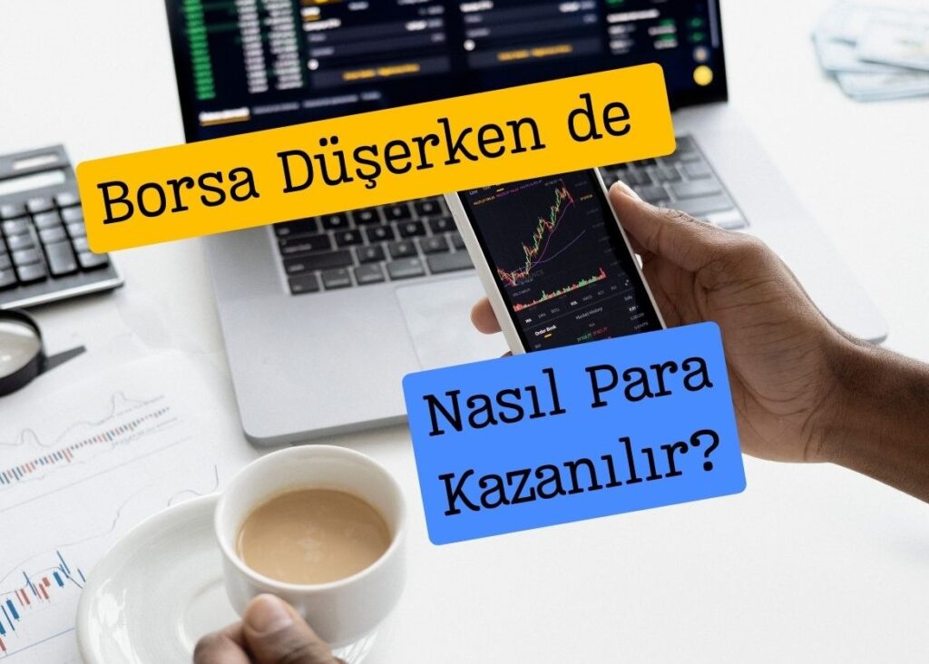 Borsa Düşerken de Nasıl Para Kazanılır