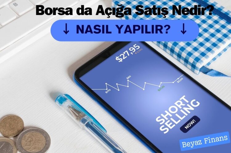Borsada Açığa Satış Nedir? Nasıl Yapılır?
